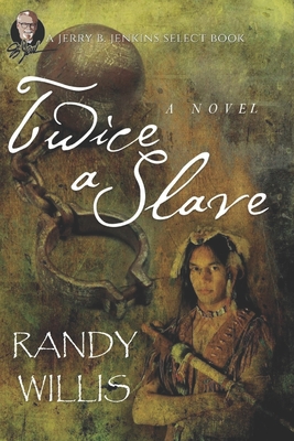 Twice a Slave: 2021 Revised and Expanded Edition - Willis, Randy