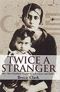 Twice A Stranger: How Mass Expulsion Forged Modern Greece And Turkey