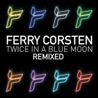 Twice In a Blue Moon: Remixed - Ferry Corsten