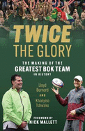 Twice the Glory: The Making of the Greatest Bok Team in History