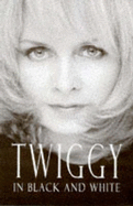 Twiggy in Black and White: An Autobiography