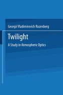 Twilight: A Study in Atmospheric Optics