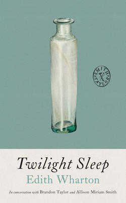 Twilight Sleep - Wharton, Edith, and Taylor, Brandon (Introduction by), and Smith, Allison Miriam (Introduction by)