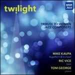 Twilight: Tribute to Women Jazz Composers