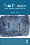 Twin Dilemmas: Changing Relationships Throughout the Life Span