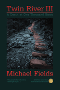 Twin River III: A Death at One Thousand Steps Volume 3