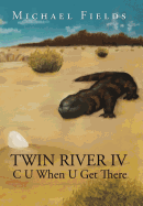 Twin River IV: C U When U Get There