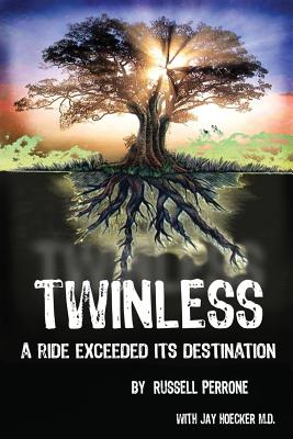 Twinless: A Ride Exceeded Its Destination - Perrone, Russell Joseph, and Hoecker, Jay (Editor)