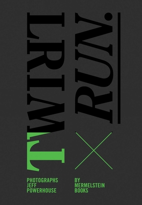 Twirl/Run - Mermelstein, Jeff (Photographer), and Hemley, Robin, and Nilson, Greger Ulf (Editor)