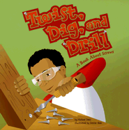 Twist, Dig, and Drill: A Book about Screws