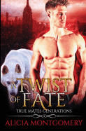 Twist of Fate: True Mates Generations Book 1
