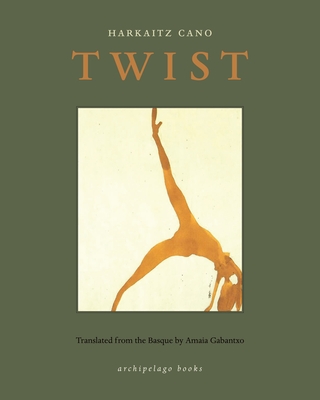 Twist - Cano, Harkaitz, and Gabantxo, Amaia (Translated by)