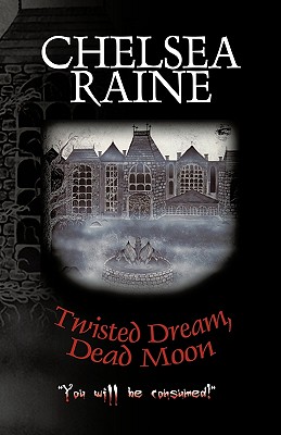 Twisted Dream, Dead Moon - Chelsea Raine, Raine