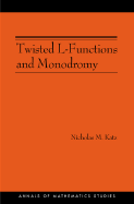 Twisted L-Functions and Monodromy. (Am-150), Volume 150