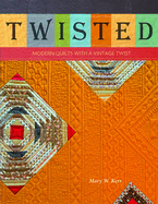 Twisted: Modern Quilts with a Vintage Twist