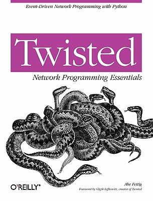 Twisted Network Programming Essentials - Fettig, Abe