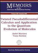 Twisted Pseudodifferential Calculus and Application to the Quantum Evolution of Molecules