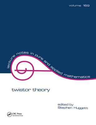 Twistor Theory - Huggett, Stephen (Editor)