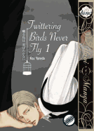 Twittering Birds Never Fly Gn Vol 01 (Yaoi Manga)