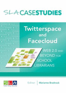 Twitterspace and Facecloud: Web 2.0 and Beyond for School Librarians