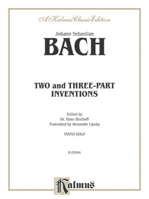 Two- And Three-Part Inventions - Bach, Johann Sebastian (Composer), and Bischoff, Hans (Composer), and Lipsky, Alexander (Composer)