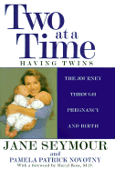 Two at a Time: Having Twins: The Journey Through Pregnancy and Birth