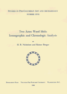 Two Aztec Wood Idols: Iconographic and Chronologic Analysis