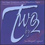 Two by 2:  Two Organ Symphonies on Two Magnificent Organs