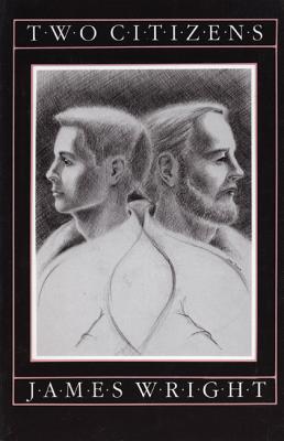 Two Citizens - Wright, James, and Wright J, and Wright, Anne (Editor)