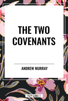 Two Covenants - Murray, Andrew