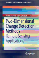 Two-Dimensional Change Detection Methods: Remote Sensing Applications