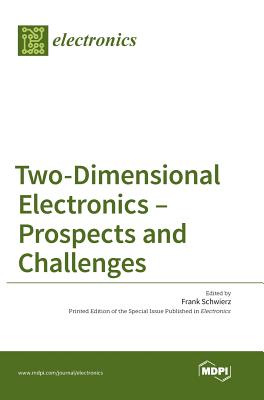 Two-Dimensional Electronics - Prospects and Challenges - Schwierz, Frank (Guest editor)