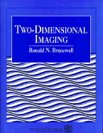 Two-Dimensional Imaging - Bracewell, Ronald N