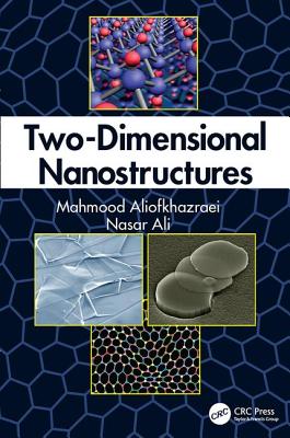 Two-Dimensional Nanostructures - Aliofkhazraei, Mahmood, and Ali, Nasar