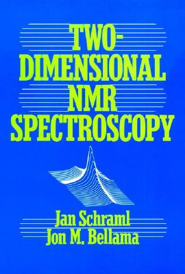 Two-Dimensional NMR Spectroscopy - Schraml, Jan, and Bellama, Jon M