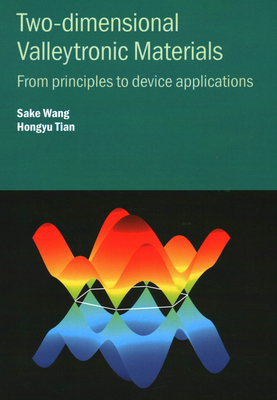 Two-dimensional Valleytronic Materials: From principles to device applications - Wang, Sake, and Tian, Hongyu