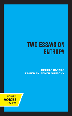 Two Essays on Entropy - Carnap, Rudolf, and Shimony, Abner (Editor)