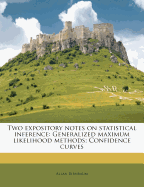 Two Expository Notes on Statistical Inference: Generalized Maximum Likelihood Methods; Confidence Curves