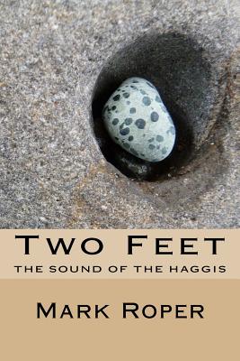 Two Feet: Two feet: Random Thoughts and Random Travels - Roper, Mark