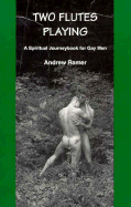 Two Flutes Playing: A Spiritual Journeybook For Gay Men