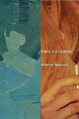 Two Friends - Moravia, Alberto, and Harss, Marina (Translated by)