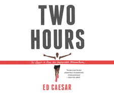 Two Hours: The Quest to Run the Impossible Marathon