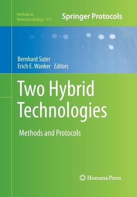 Two Hybrid Technologies: Methods and Protocols - Suter, Bernhard (Editor), and Wanker, Erich E (Editor)