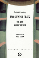 Two Jewish Plays: The Jews / Nathan the Wise
