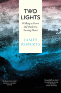 Two Lights: Walking at Dawn and Dusk on a Turning Planet