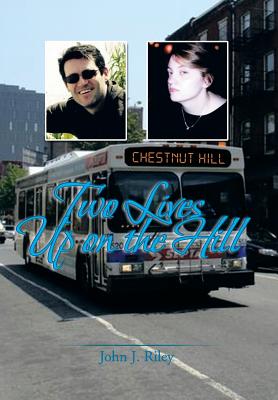 Two Lives Up on the Hill - Riley, John J