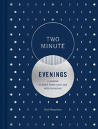 Two Minute Evenings: a Journal to Wind Down Your Day With Intention