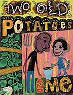 Two Old Potatoes and Me