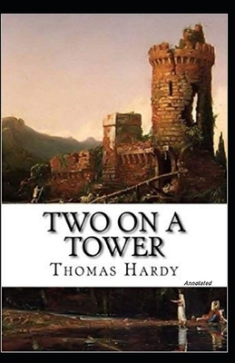 Two on a Tower Annotated - Hardy, Thomas
