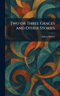 Two or Three Graces and Other Stories